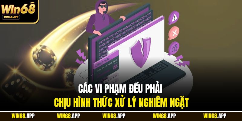 Các vi phạm đều phải chịu hình thức xử lý nghiêm ngặt