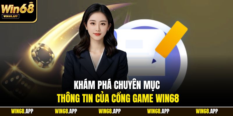 Khám phá chuyên mục thông tin của cổng game Win68